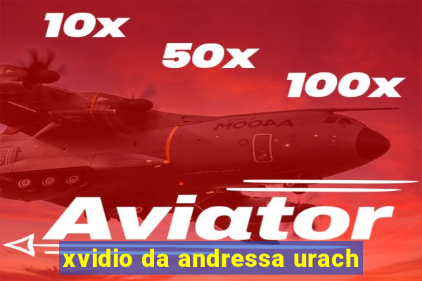 xvidio da andressa urach